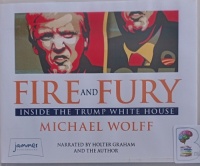Fire and Fury written by Michael Wolff performed by Holter Graham and Michael Wolff on Audio CD (Unabridged)
